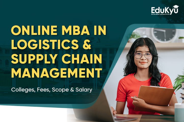 Online MBA in Supply Chain Management and Logistics: Top Universities, Scope, and Salary